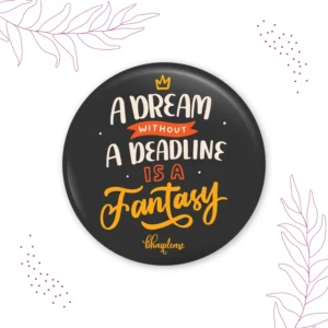 Home a dream without a deadline is a fantasy round fridge magnet